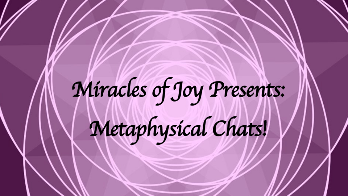 Metaphysical Chats!